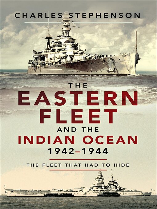 Title details for The Eastern Fleet and the Indian Ocean, 1942–1944 by Charles Stephenson - Wait list